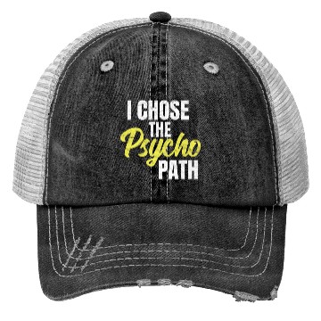 Discover I Chose The Psycho Path Psychology Trucker Hats