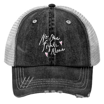 Discover no one fights alone Trucker Hats