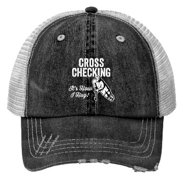 Discover Cross Checking Itis How I Hug Hockey Trucker Hats