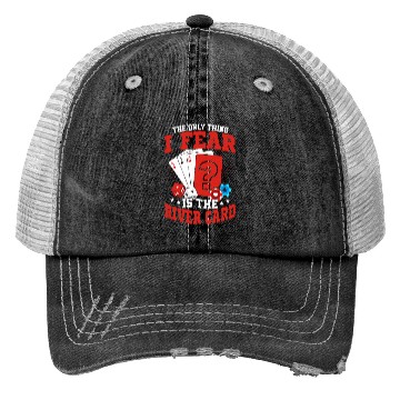 Discover The Only Thing I Fear Is The River Card Poker Play Trucker Hats