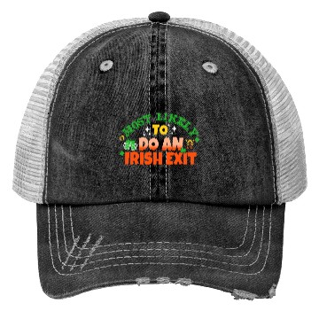 Discover Most Likely To Do An Irish Exit Saint Patrick's Trucker Hats
