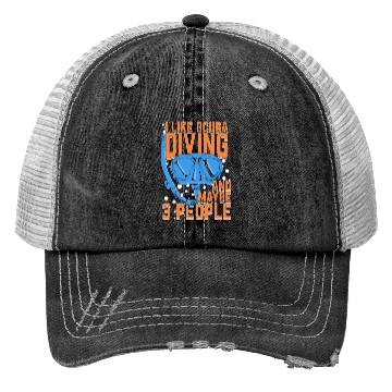Discover I Like Scuba Diving And Maybe 3 People Trucker Hats