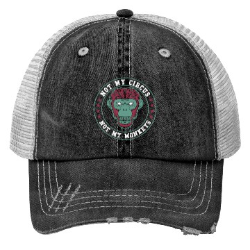 Discover Not My Circus Not My Monkeys Trucker Hats
