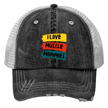 Discover I Love Muscle Mommies Trucker Hats