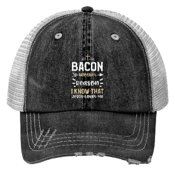 Discover Bacon Another Reason I Know That... Trucker Hats
