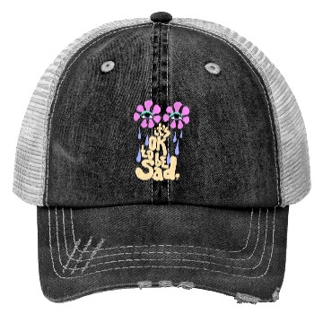 Discover It's OK to Be Sad Trucker Hats