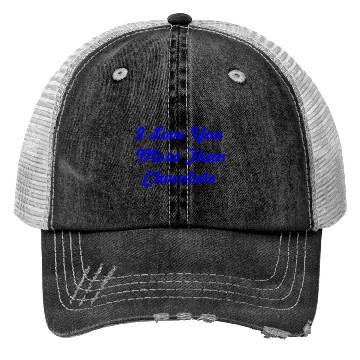 Discover I love you more than chocolate in blue Trucker Hats