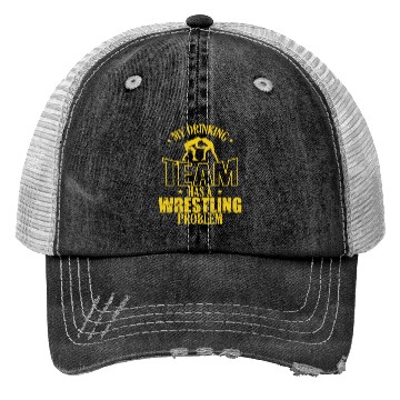 Discover My Drinking Team has a Wrestling Problem Trucker Hats