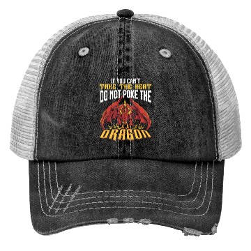 Discover If You Can't Take The Heat Do Not Poke The Dragon Trucker Hats