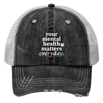 Discover Your Mental Health Matters Everyday. Trucker Hats