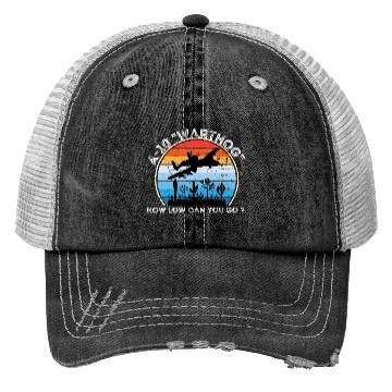 Discover A-10 Warthog How low can you go ? Trucker Hats