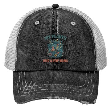 Discover My plants need a step mama Trucker Hats