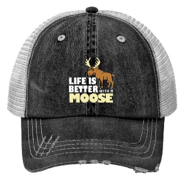 Discover life is better with a moose Trucker Hats