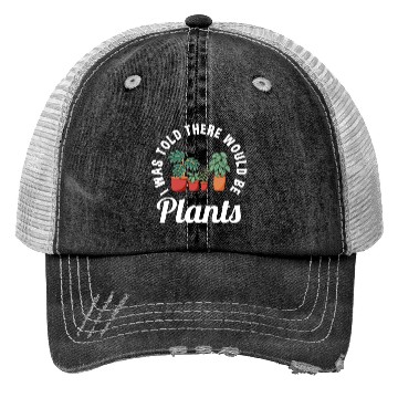 Discover Funny Plants Lover Saying Garden Plant Lovers Trucker Hats