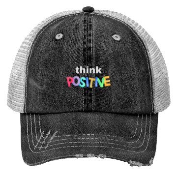 Discover Think Positive - Inspirational quote Trucker Hats
