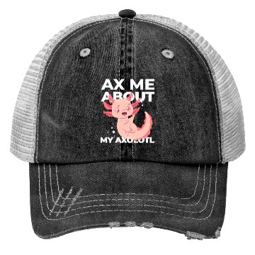Discover Ax Mw About My Axolotl cute Trucker Hats