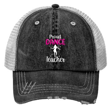 Discover Proud Dance Teacher Girl Dancer Dancing Teach Trucker Hats