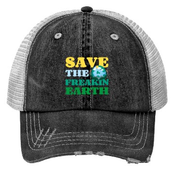 Discover Save The Freakin Earth Nature Lover Funny Earth Trucker Hats