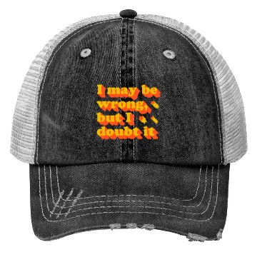 Discover I May Be Wrong Typography Trucker Hats