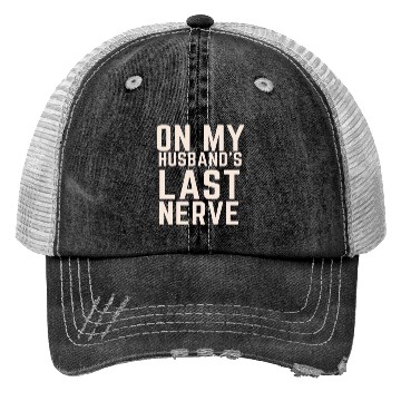 Discover On My Husband's Last Nerve Trucker Hats