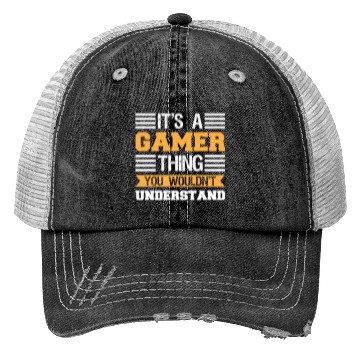 Discover It's Gamer Thing You Wouldn't Undertand Trucker Hats