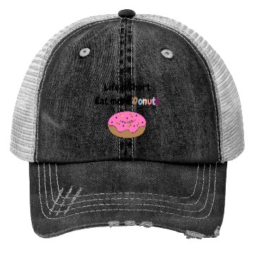 Discover Life is short, Eat more Donuts Trucker Hats