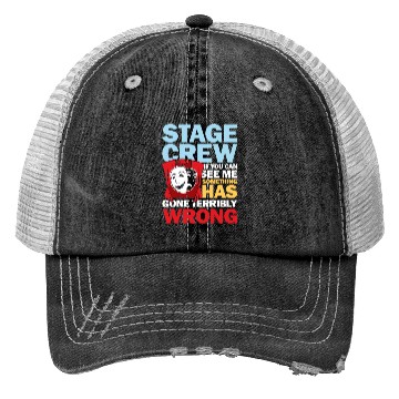 Discover Stage Crew See Me Something Has Gone Wrong Trucker Hats