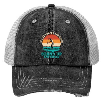 Discover If Life Knocks You Down Stand Up And Paddle Board Trucker Hats