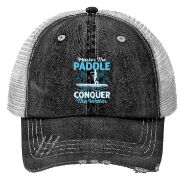Discover Master The Paddle, Conquer The Water. Stand Up Pad Trucker Hats