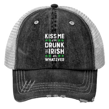 Discover Kiss Me I'M Irish Or Drunk Or Whatever St Patricks Trucker Hats