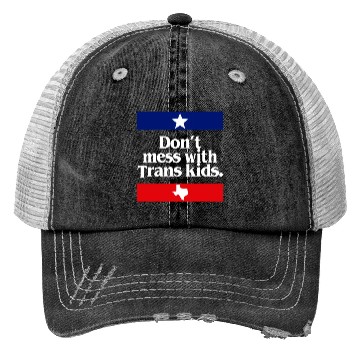 Discover Don'T Mess With Trans Texas Protect Trans Trucker Hats