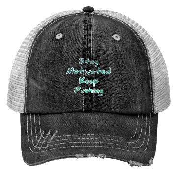 Discover Stay motivated keep pushing Trucker Hats