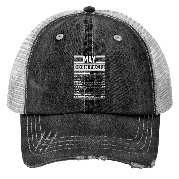 Discover Born In May Facts Trucker Hats