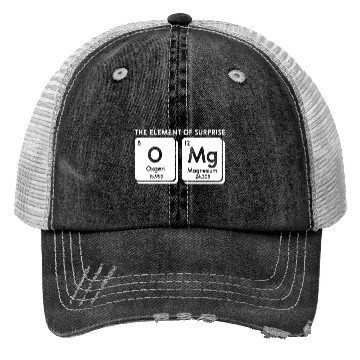 Discover Periodic Table Omg The Element Of Surprise Science Trucker Hats