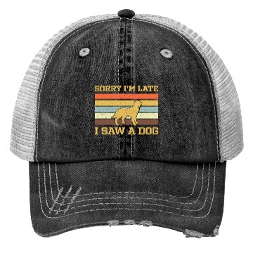 Discover Sorry I'M Late I Saw A Dog Trucker Hats