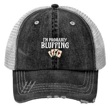 Discover I'M Probably Bluffing Poker Cards Trucker Hats