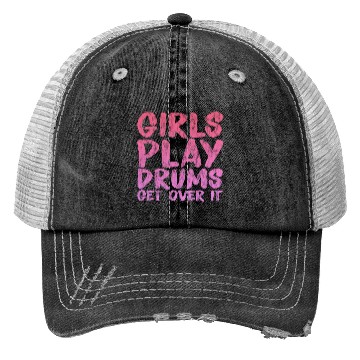 Discover Girls Play Drums, Get Over It 3 Trucker Hats