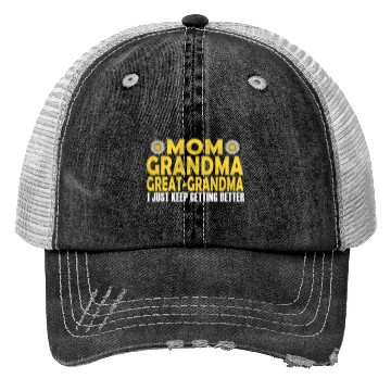 Discover Mom Grandma Great Grandma I Just Keep Getting Bett Trucker Hats
