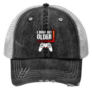 Discover I Dont Get Older I Level Up Trucker Hats