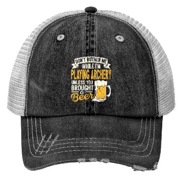 Discover Dont Bother Me While Im Playing Archery Beer Lover Trucker Hats