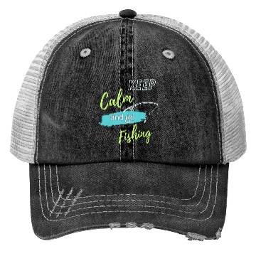 Discover Keep Calm and Go Fishing Trucker Hats