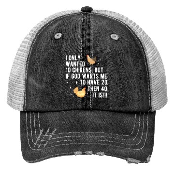 Discover Funny I Only Wanted 10 Chickens Trucker Hats