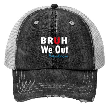 Discover Bruh We Out Teachers Trucker Hats