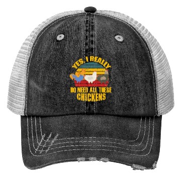 Discover Yes I Really Do Need All These Chickens Trucker Hats