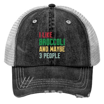 Discover I Like Broccoli and Maybe 3 People Broccoli Lovers Trucker Hats
