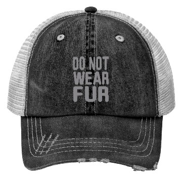 Discover Do not wear Fur Trucker Hats