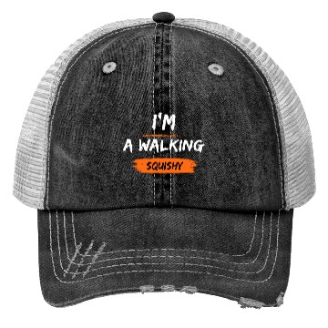 Discover I'm a walking squishy Trucker Hats