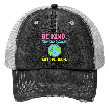 Discover Be Kind Save The Planet Eat The Rich Ecologist Trucker Hats