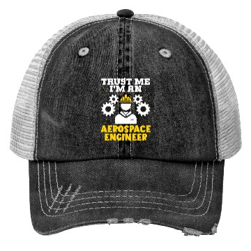 Discover Trust me im an aerospace engineer rocket scientist Trucker Hats