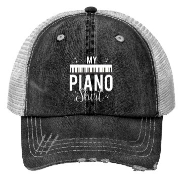 Discover Funny My Piano Quote For Pianist Piano Player Trucker Hats